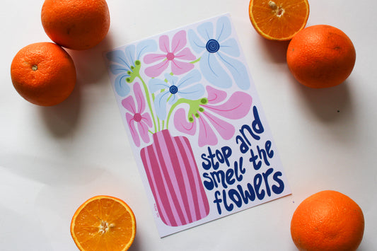 Stop and Smell the Flowers A5 Print