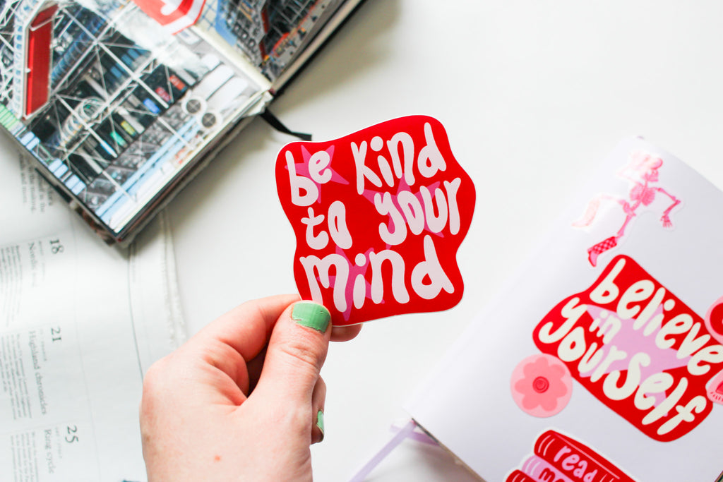 Be Kind To Your Mind Sticker