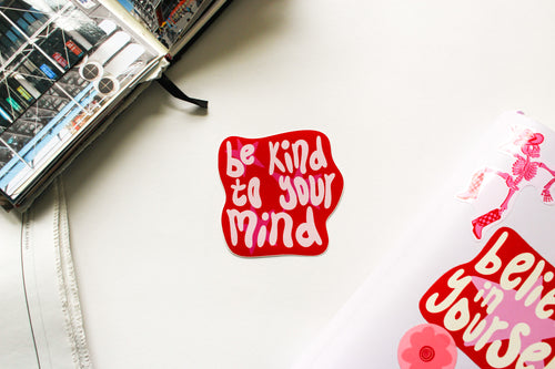 Be Kind To Your Mind Sticker