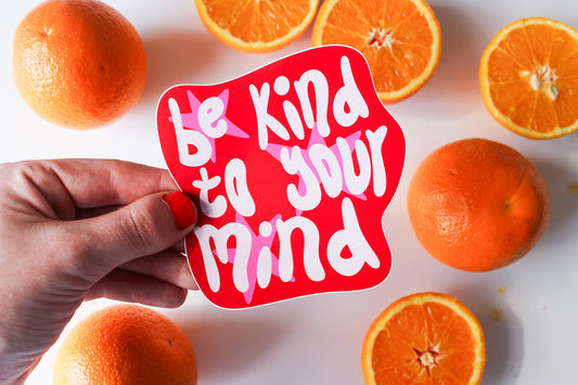 Be Kind To Your Mind Sticker